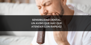 sensibilidad dental un aviso que hay que atender con rapidez